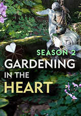 Gardening in the Heart S2